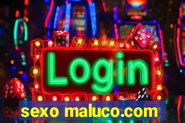 sexo maluco.com